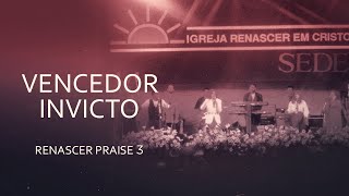 Renascer Praise 3  | Vencedor Invicto (Ao Vivo)