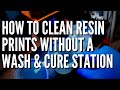 How To Clean 3D Resin Prints Without A Wash & Cure Station - Triple Dunk IPA Technique thumbnail