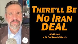 There'll Be No Iran Deal /Matt Hoh & Lt Col Daniel Davis