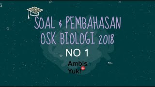 Soal dan Pembahasan | OSK Biologi SMA | 2018 | No 1