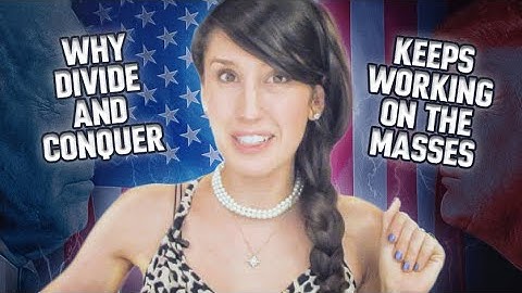 Why "DIVIDE & CONQUER" keeps working on the masses...