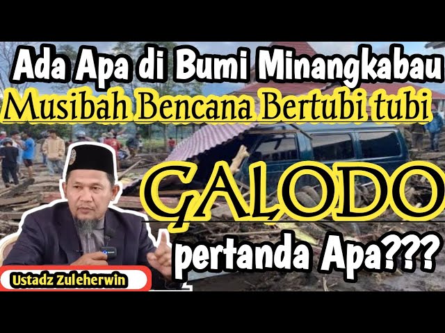 ADA APA DENGAN BUMI MINANG KABAU, BENCANA SELALU DATANG, GALODO LONGSOR, APA KARENA INI?? class=