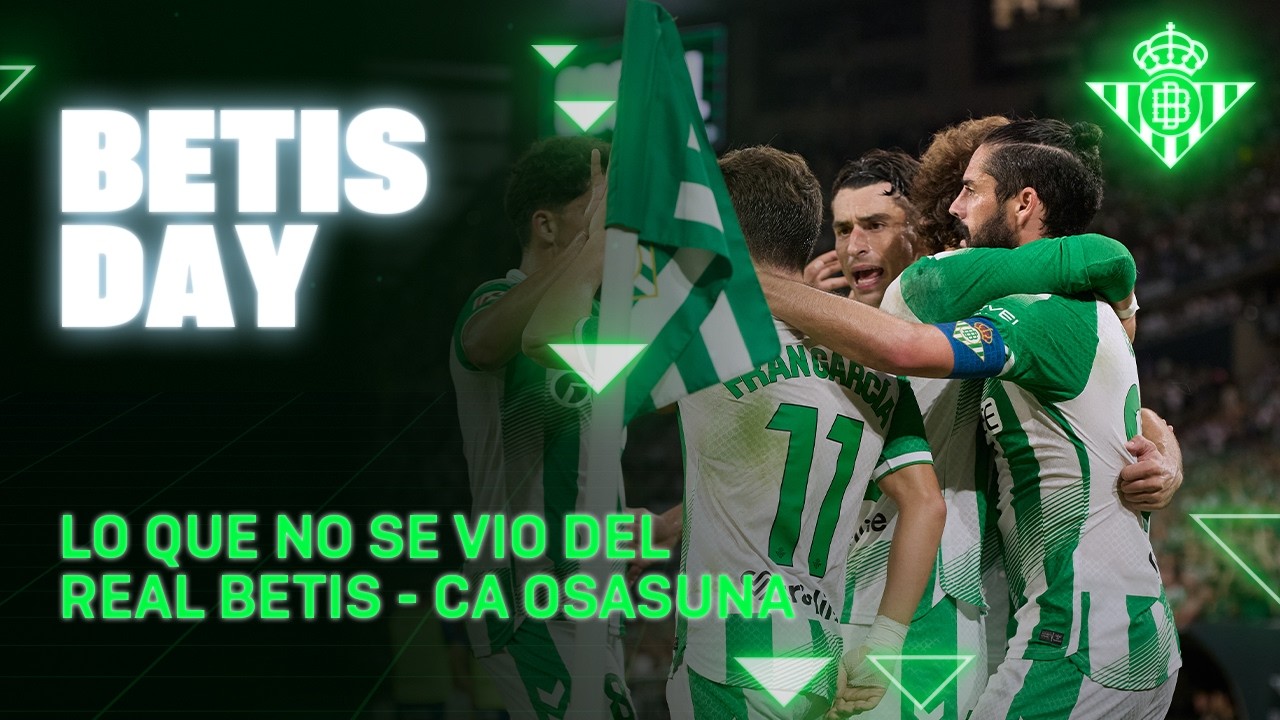 Todo lo que pasó en el #RealBetisOsasuna ⚽📺 | BETIS DAY | Real BETIS Balompié