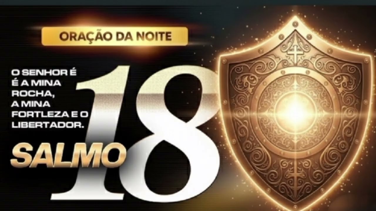 25 de fevereiro de 2026 - ORAÇÃO DA NOITE SALMO 18 | DEUS VAI TE FORTALACER