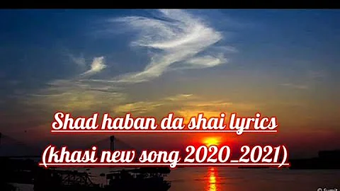 shad haban da shai lyrics (khasi new song 2020)
