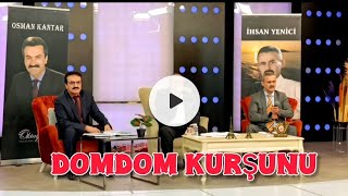 Dom Dom Kurşunu. Osman Kantar. Hakkı Kuzyurt. İhsan Yenici.
