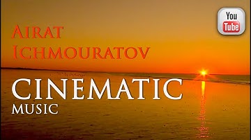 Cinematic Music |  Airat Ichmouratov | Modern Classical Music (2020)