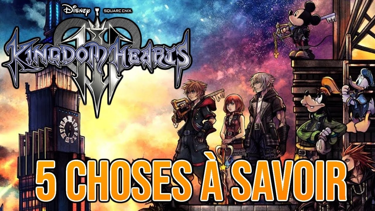 5 choses à savoir sur Kingdom Hearts 3 - YouTube