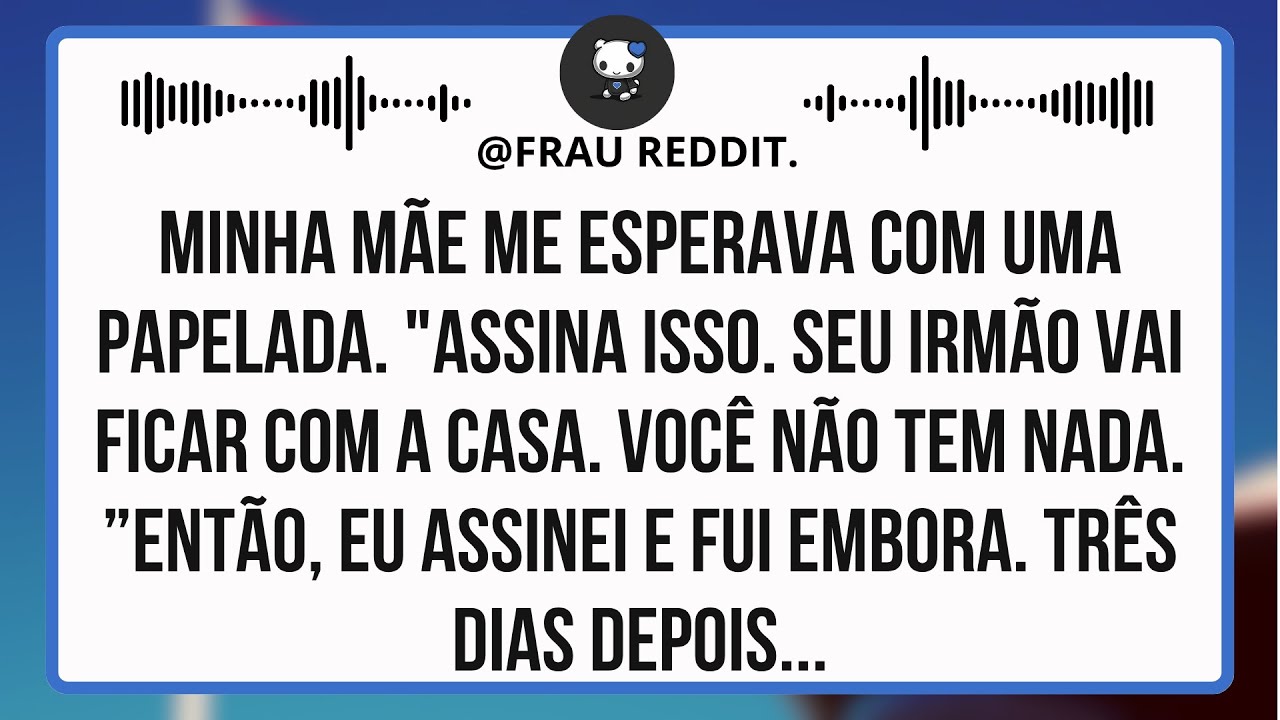 Minha Mãe Disse: 'Seu Irmão Tem Tudo. Você Não Tem Nada'... Então Eu Fui Embora Em Silêncio