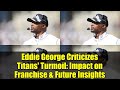 Eddie George Criticizes Titans' Turmoil: Impact on Franchise & Future Insights