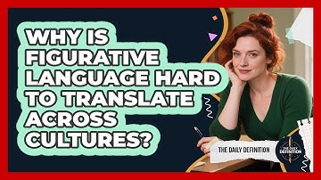 Why Is Figurative Language Hard To Translate Across Cultures? - The Daily Definition