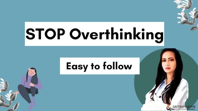 5 Ways To Stop Overthinking Expert Advice From Dr. 2024