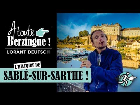 L'histoire de SABLÉ-SUR-SARTHE.. A Toute Berzingue !