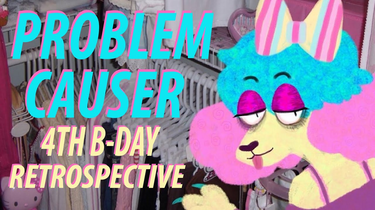 Problem Causer 4lung's PROBLEM CAUSER: 4th Anniversary Retrospective - YouTube