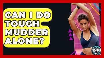 Can I Do Tough Mudder Alone? - Running Beyond Limits