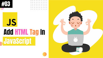 Lecture 03: Add HTML Tag in JavaScript