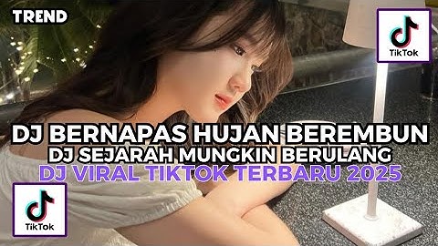DJ BERPANAS HUJAN BEREMBUN || DJ SEJARAH MUNGKIN BERULANG VIRAL TIKTOK TERBARU MENGKANE KALIAN CARI