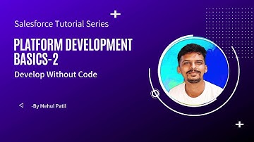 Platform Development Basics|Part2|Develop Without Code