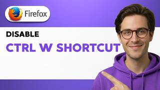 How to Disable Ctrl W Shortcut in Firefox [2026 Full Guide]