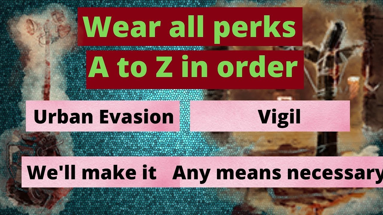dead by daylight wear all perks az Ubran evasion, Vigil, We'll make it
