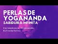 PERLAS DE YOGANANDA: «Sabiduría infinita»