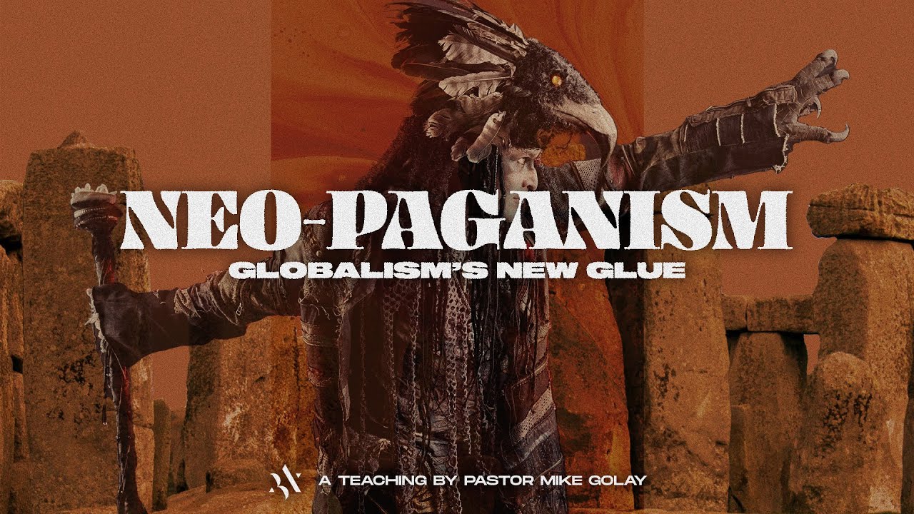 Neo-Paganism: Globalism’s New Glue -Mike Golay 