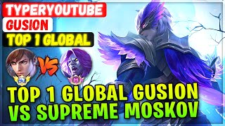 Top 1 Global Gusion Vs Top Supreme Moskov [ Top 1 Global Gusion ] TyperYoutube - Mobile Legends
