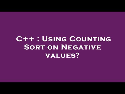C++ : Using Counting Sort on Negative values?