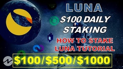 How much LUNA you need to Earn $100 per day Staking Terra/Luna (Step by Step Tutorial)