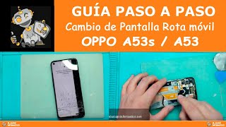 Guía paso a paso Cambio de Pantalla Completa móvil  OPPO A53s y OPPO A53