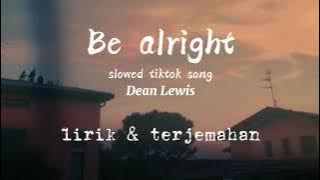 Dean Lewis _ BE ALRIGHT (tiktok song slowed) lirik   terjemahan Indonesia
