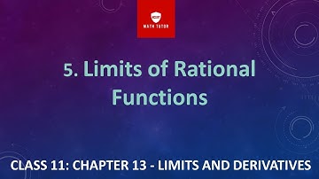 5. CLASS 11: CHAPTER 13 - LIMITS AND DERIVATIVES: Limits of Rational Functions