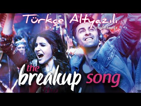 The Breakup Song Türkçe Altyazılı Arijit Singh Jonita Gandhi