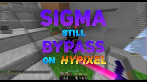 (CONFIG RELEASE) SIGMA STILL BYPASSES ON HYPIXEL