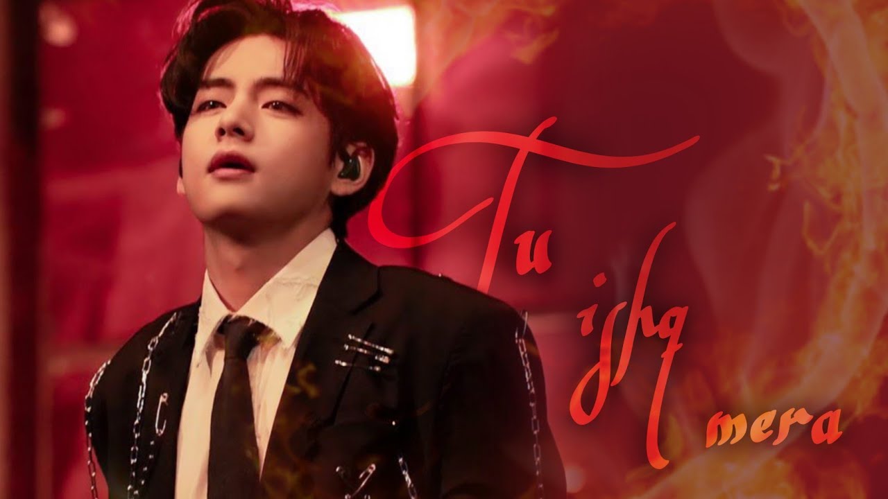 Kim Taehyung 🔥 Hindi Mix ||✌️ V ||✨BTS Hindi Mix ✨|| [MV ~ Tu Ishq Mera]💜