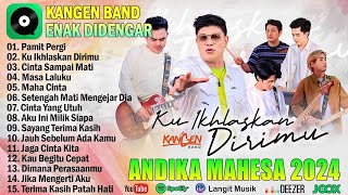 Andika Mahesa Kangen Band Full Album Terbaru 2024 ~ Ku Ikhlaskan Dirimu, Pamit pergi
