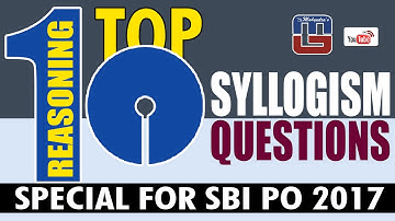 SBI PO 2017 | TOP -10 SYLLOGISM QUESTIONS | REASONING |