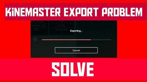 Kinemaster application Exporting problem solve | 2021
