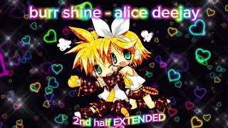 burr shine - alice deejay [2ND HALF EXTENDED]