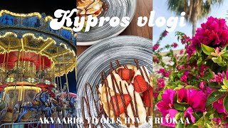 KYPROS MATKAVLOGI🇨🇾| Akvaario, tivoli & hyvää ruokaa