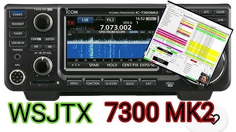 Set Up - WSJTX - ICOM MK2  IC-7300 (first look)