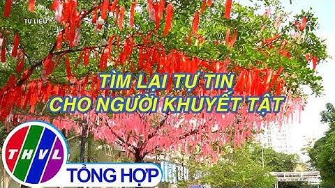 Chuyện tử tế: Tìm lại tự tin cho người khuyết tật