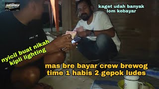 nggak sempat dirumah habis 2 gepok bayar crew brewog time 1 mas bre kaget 5 job baru di bayar