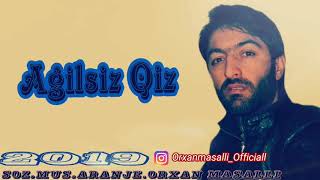 Orxan Masalli ☆Agilsiz Qiz☆ 2019 Resimi