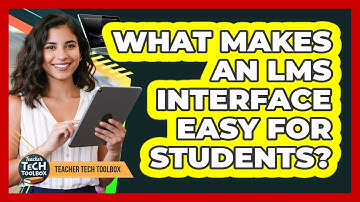 What Makes an LMS Interface Easy For Students?