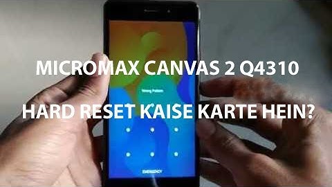 How to hard reset Micromax canvas 2 Q4310 || माइक्रोमैक्स कैनवस 2 Q4310 हार्ड रीसेट कैसे करे? || NAS