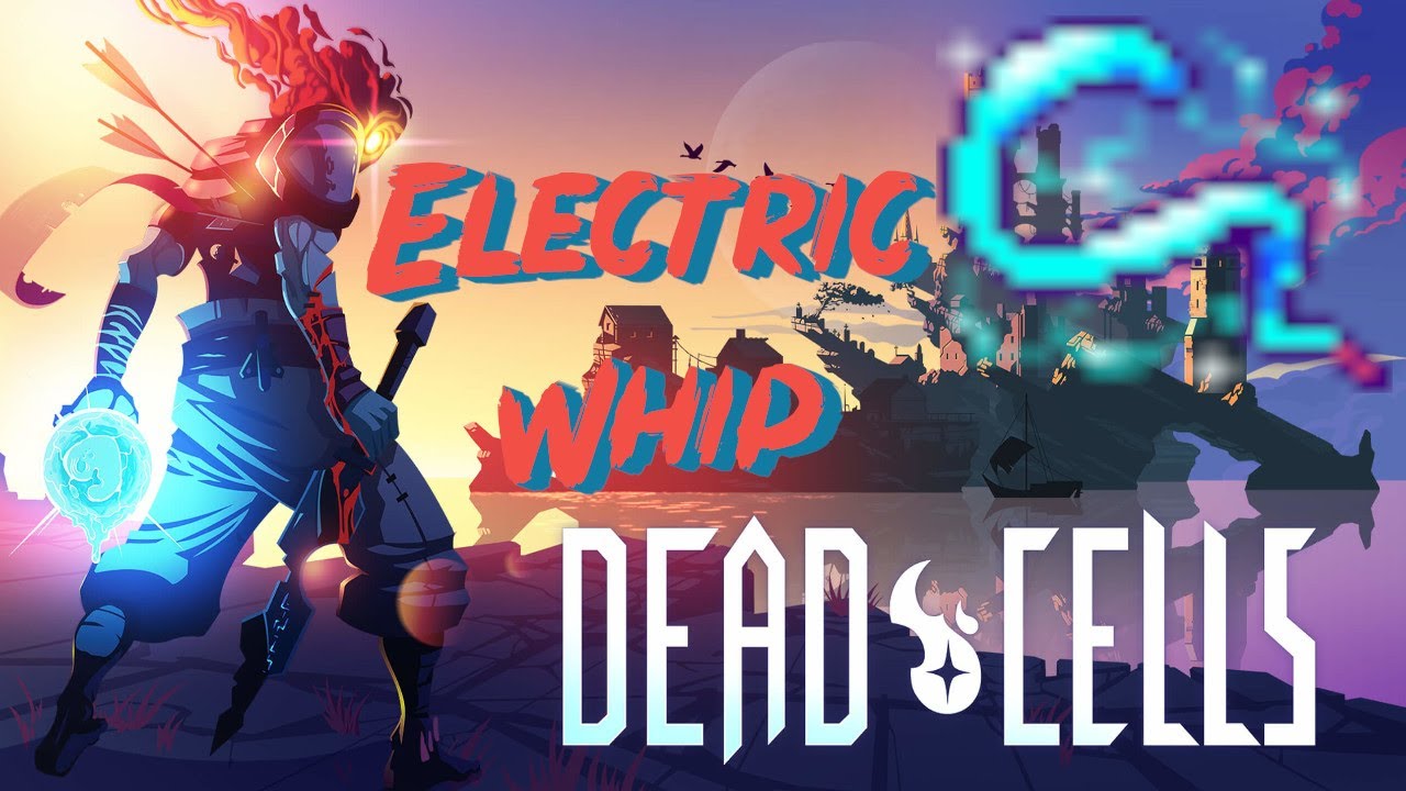 Dead Cells ELECTRIC WHIP YouTube