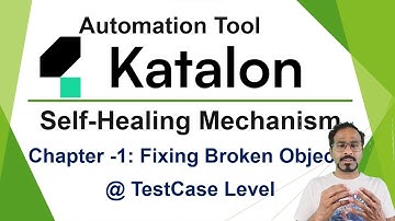 Katalon Automation Lesson - 30 | Chapter - 1 Self Healing | Fixing Broken Objects at TestCase Level
