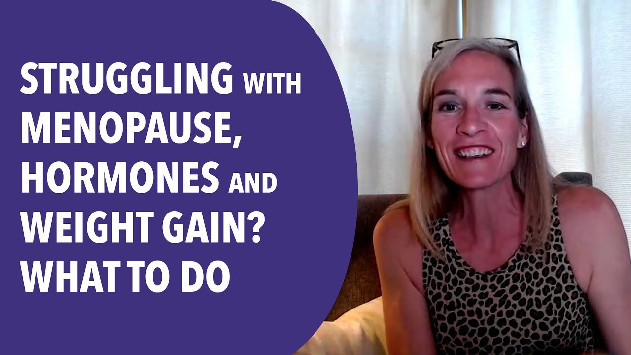 Struggling with Perimenopause, Menopause, Hormonal Changes and Weight