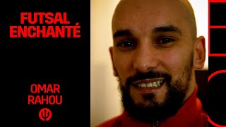 #FUTSAL | ENCHANTÉ | Omar Rahou